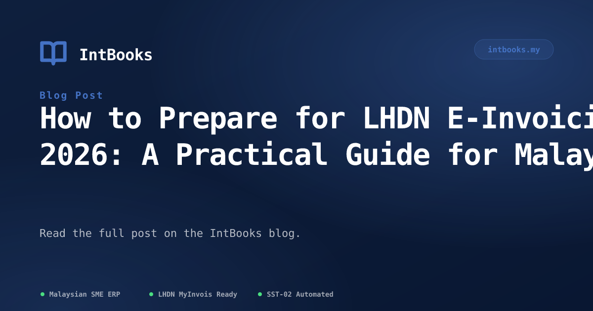 How to Prepare for LHDN E-Invoicing in 2026: A Practical Guide for ...